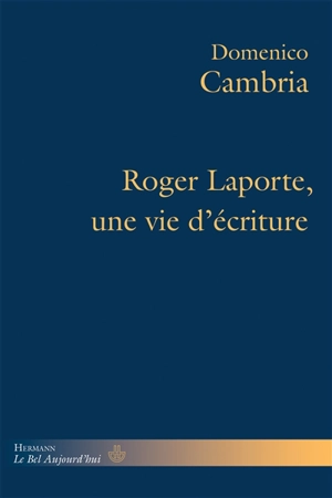 Roger Laporte, une vie d'écriture - Domenico Cambria