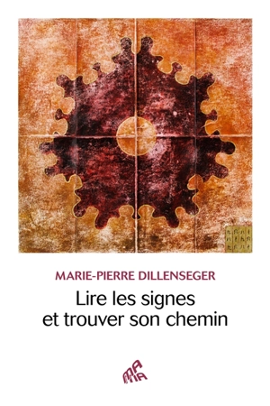 Lire les signes et trouver son chemin - Marie-Pierre Dillenseger