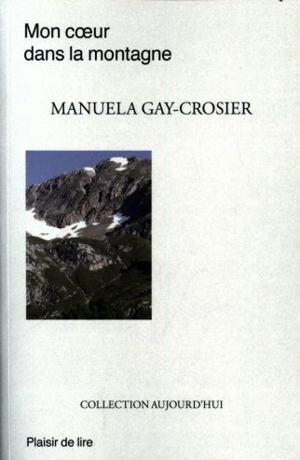 Mon coeur dans la montagne - Manuela Gay-Crosier