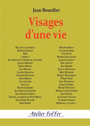 Visages d'une vie : Roland Laudenbach, Bernard George, ADG, Albert, Jean-Bernard d'Astier de la Vigerie, Jacques Bergier, Erwan Bergot... - Jean Bourdier