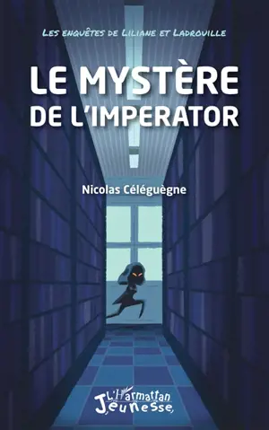 Les enquêtes de Liliane et Ladrouille. Le mystère de l'Imperator - Nicolas Céléguègne