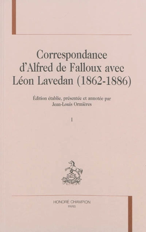 Correspondance d'Alfred de Falloux avec Léon Lavedan, 1862-1886 - Alfred-Frédéric-Pierre de Falloux