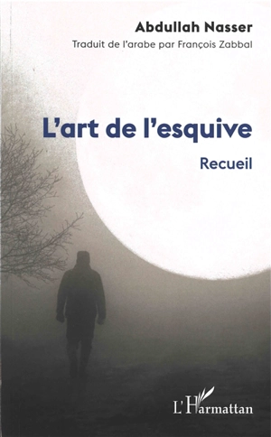 L'art de l'esquive : recueil - Abdullah Nasser