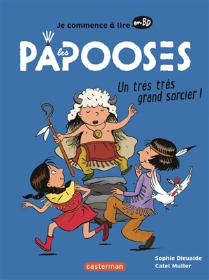 Je commence à lire en BD. Les Papooses. Un très très grand sorcier ! - Sophie Dieuaide