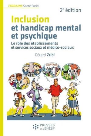 Inclusion et handicap mental et psychique : le rôle des établissements et services sociaux et médico-sociaux - Gérard Zribi