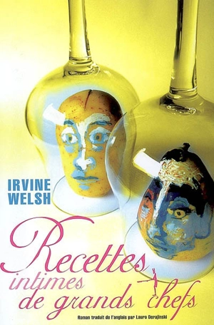 Recettes intimes de grands chefs - Irvine Welsh