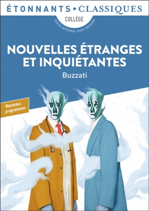 Nouvelles étranges et inquiétantes : collège, texte intégral avec dossier, nouveaux programmes - Dino Buzzati