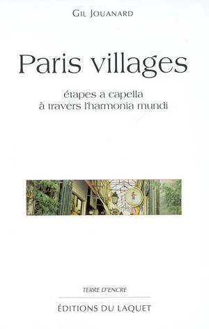 Paris villages : étapes a capella à travers l'harmonia mundi - Gil Jouanard