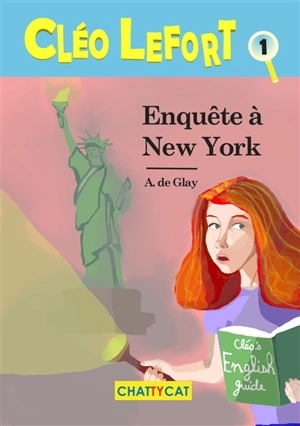 Cléo Lefort. Vol. 1. Enquête à New York - André de Glay