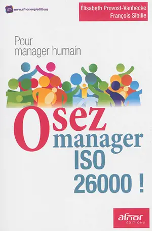 Osez manager ISO 26000 ! : pour manager humain - Elisabeth Provost Vanhecke