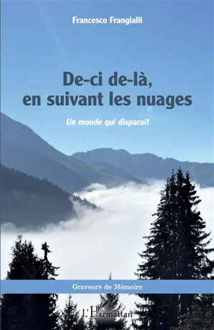 De-ci de-là, en suivant les nuages : un monde qui disparaît - Francesco Frangialli