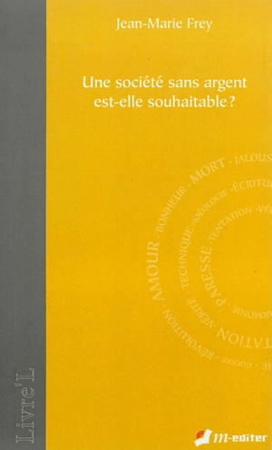 Une société sans argent est-elle souhaitable ? - Jean-Marie Frey