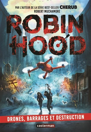 Robin Hood. Vol. 4. Drones, barrages et destruction - Robert Muchamore