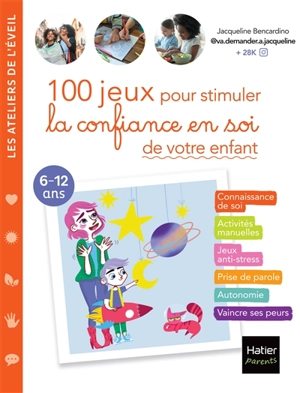 100 jeux pour stimuler la confiance en soi de votre enfant : 6-12 ans - Jacqueline Bencardino