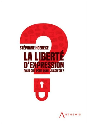 La liberté d'expression : pour qui, pour quoi, jusqu'où ? - Stéphane Hoebeke