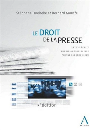 Le droit de la presse : presse écrite, presse audiovisuelle, presse électronique - Stéphane Hoebeke