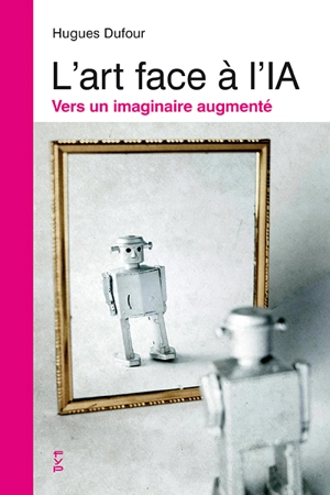 L'art face à l'IA : vers un imaginaire augmenté - Hugues Dufour