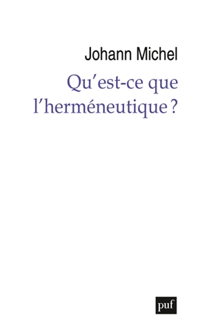 Qu'est-ce que l'herméneutique ? - Johann Michel