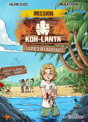 Koh-Lanta : la quête des naufragés : cherche-et-trouve, choix et énigmes - Valérie Cluzel