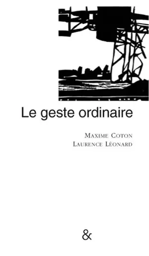 Le geste ordinaire - Maxime Coton