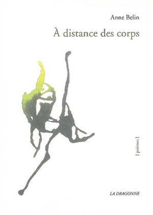 A distance des corps - Anne Belin