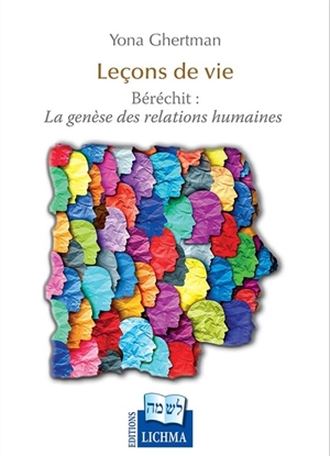 Leçons de vie : Béréchit : la genèse des relations humaines - Yona Ghertman