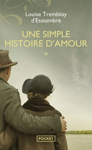 Une simple histoire d'amour. Vol. 1. L'incendie. La déroute - Louise Tremblay d'Essiambre