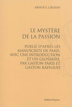 Le mystère de la Passion - Arnoul Gréban