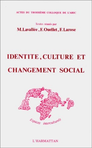 Identité, culture et changement social : actes - Association pour la recherche interculturelle. Colloque (3 ; 1989 ; Sherbrooke, Québec)