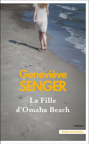 La fille d'Omaha Beach - Geneviève Senger