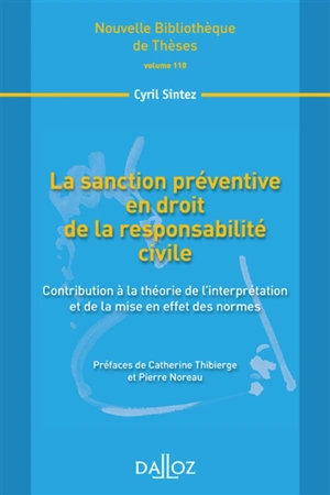 La sanction préventive en droit de la responsabilité civile : contribution à la théorie de l'interprétation et de la mise en effet des normes - Cyril Sintez