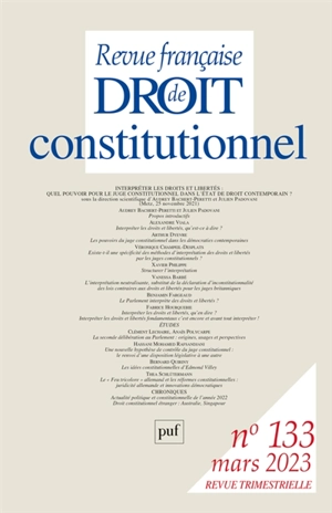 Revue française de droit constitutionnel, n° 133. Interpréter les droits et libertés : quel pouvoir pour le juge constitutionnel dans l'Etat de droit contemporain ?