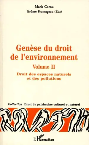 Genèse du droit de l'environnement. Vol. 2. Droit des espaces naturels et des pollutions