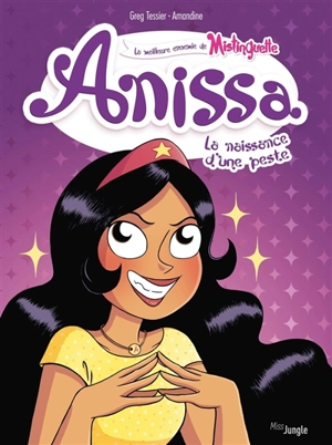 Anissa : la meilleure ennemie de Mistinguette. Vol. 1. La naissance d'une peste - Greg Tessier