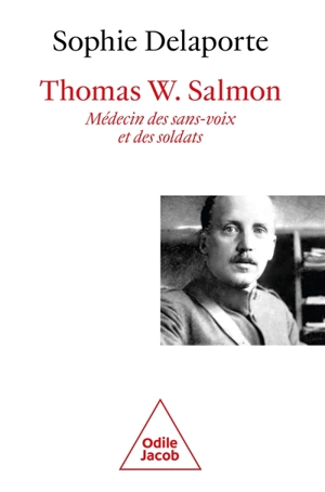 Thomas W. Salmon : médecin des sans-voix et des soldats : 1876-1927 - Sophie Delaporte