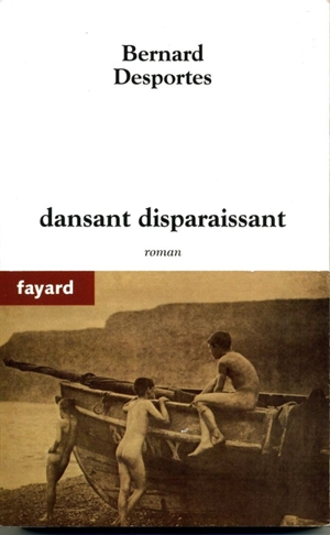 Dansant, disparaissant - Bernard Desportes