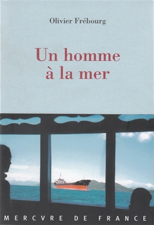 Un homme à la mer - Olivier Frébourg