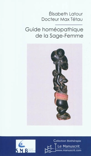 Guide homéopathique de la sage-femme - Elisabeth Latour-de Mareüil