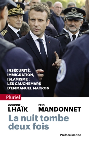 La nuit tombe deux fois : insécurité, immigration, islamisme : les cauchemars d'Emmanuel Macron - Corinne Lhaïk