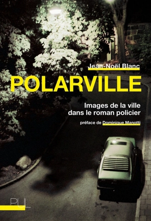 Polarville : images de la ville dans le roman policier - Jean-Noël Blanc