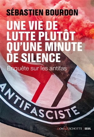 Une vie de lutte plutôt qu'une minute de silence : enquête sur les antifas - Sébastien Bourdon