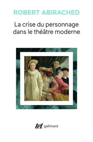 La Crise du personnage dans le théâtre moderne - Robert Abirached