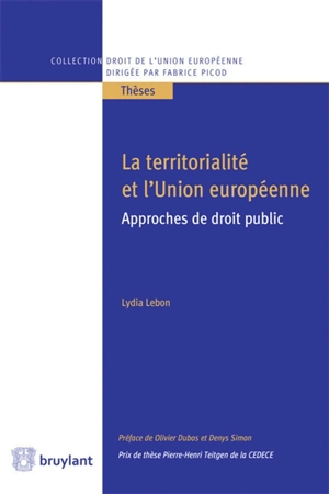 La territorialité et l'Union européenne : approches de droit public - Lydia Lebon