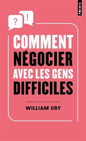 Comment négocier avec les gens difficiles : de l'affrontement à la coopération - William Ury