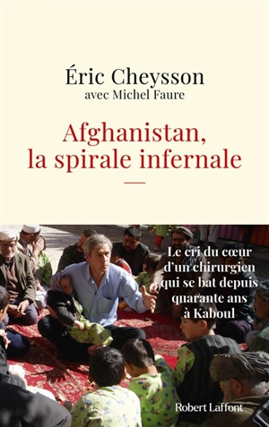 Afghanistan, la spirale infernale - Eric Cheysson