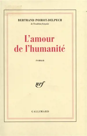 L'Amour de l'humanité - Bertrand Poirot-Delpech