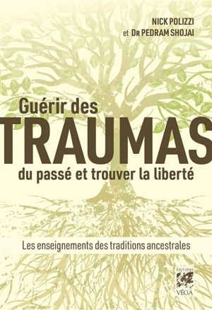 Guérir des traumas du passé et trouver la liberté : les enseignements des traditions ancestrales - Pedram Shojai