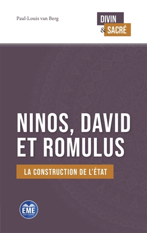 Ninos, David et Romulus : la construction de l'Etat - Paul-Louis Van Berg