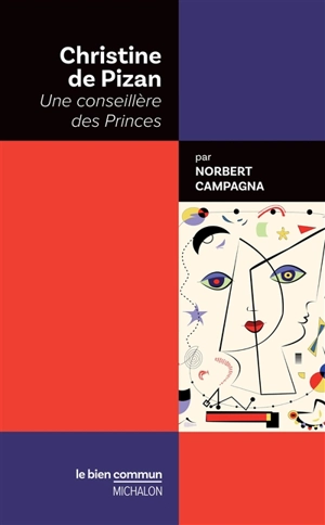 Christine de Pizan : une conseillère des princes - Norbert Campagna