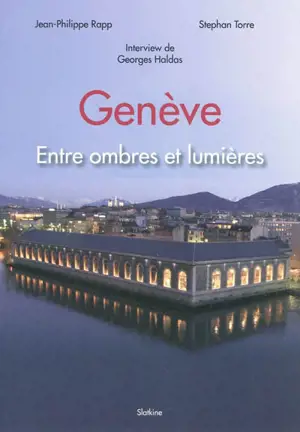 Genève : entre ombres et lumières - Jean-Philippe Rapp